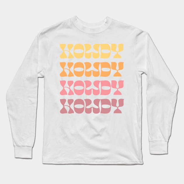 HOWDY  // Retro Country Fan Design Long Sleeve T-Shirt by DankFutura